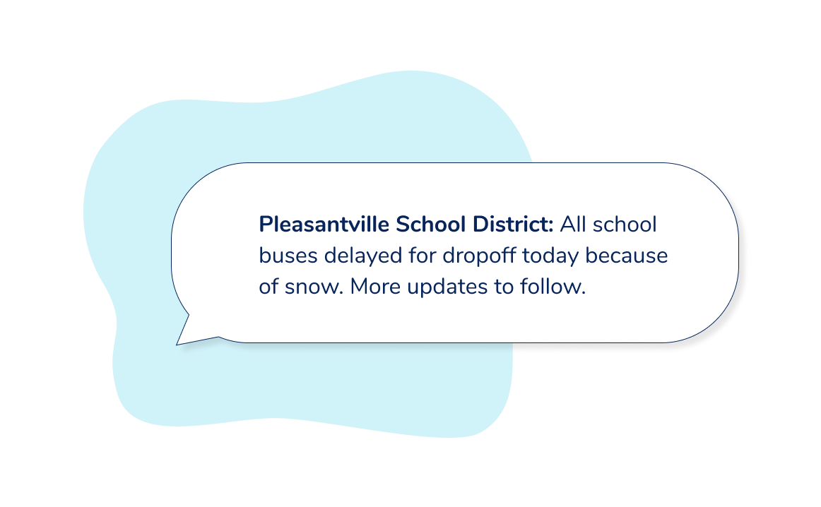 Illustration of notification: 'Pleasantville School District: All school  buses delayed for dropoff today because of snow. More updates to follow.'